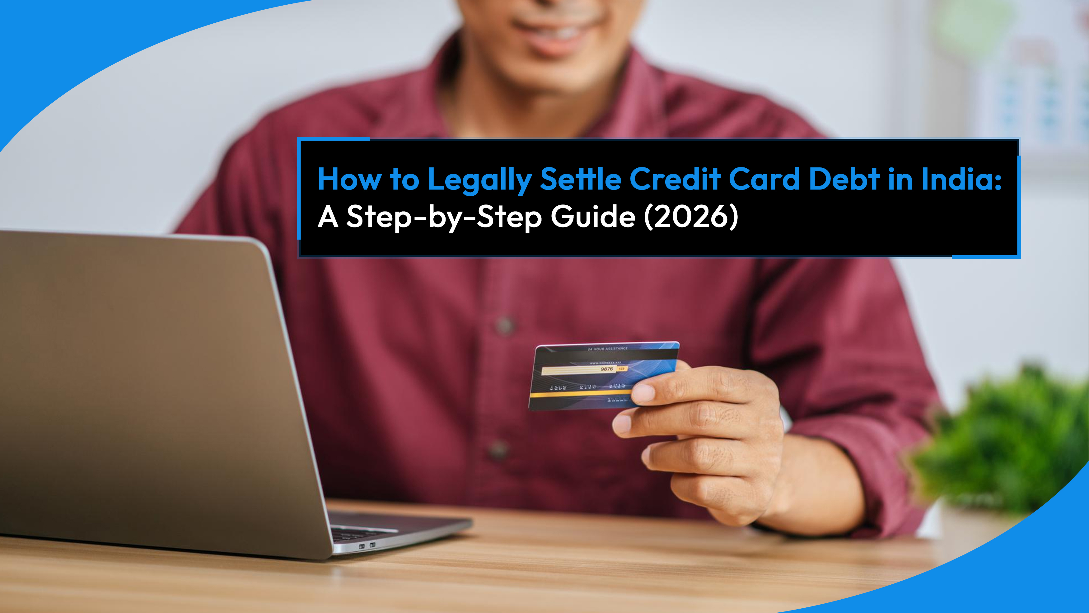 How to Legally Settle Credit Card Debt in India: A Step-by-Step Guide (2026)